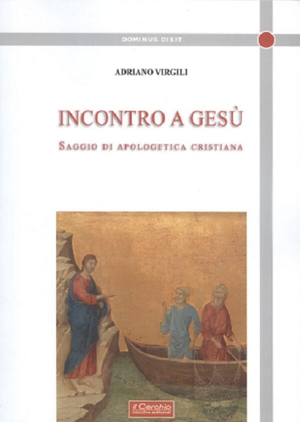 Incontro a Gesù. Saggio di apologetica cristiana