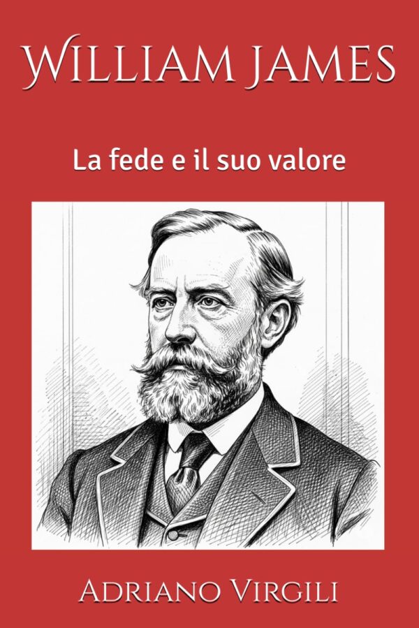 William James. La fede e il suo valore