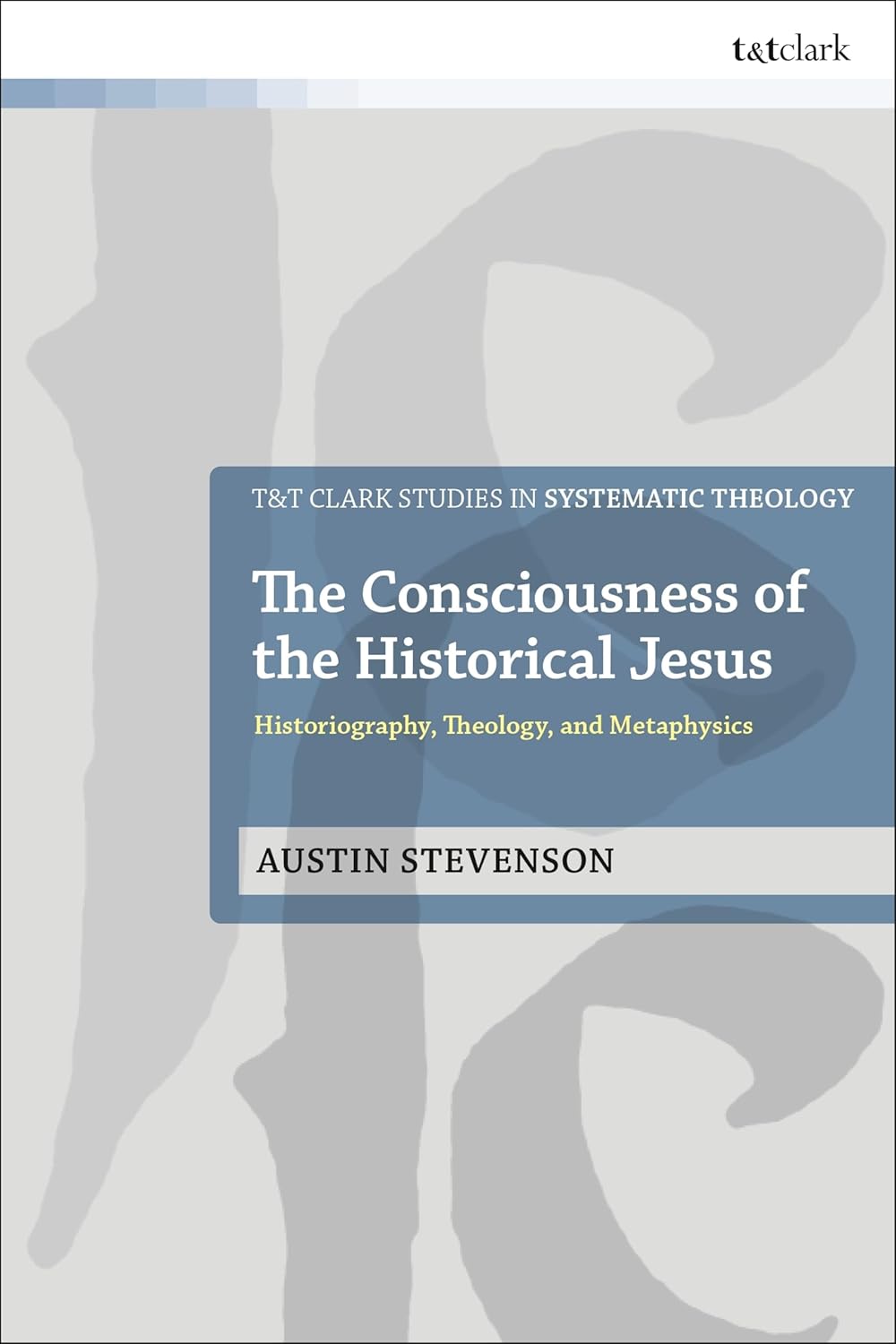 Analisi e recensione dell’opera “The Consciousness of the Historical Jesus” di Austin Stevenson